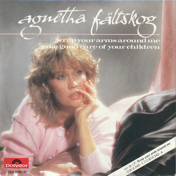 Agnetha Fältskog – Wrap Your Arms Around Me / Take Good Care Of Your Children (1983) – Hoes
