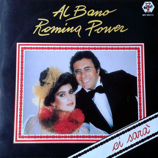 Al Bano & Romina Power – Ci Sara' / Quando Un Amore Se Ne Va (1984) – Hoes