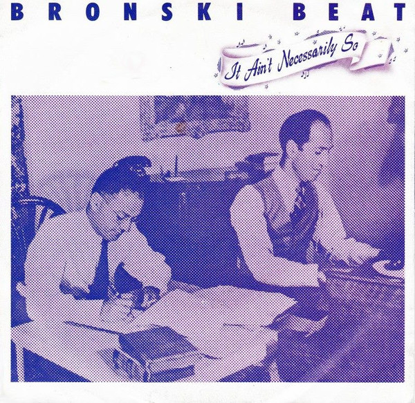Bronski Beat – It Ain't Necessarily So (1984) – Hoes