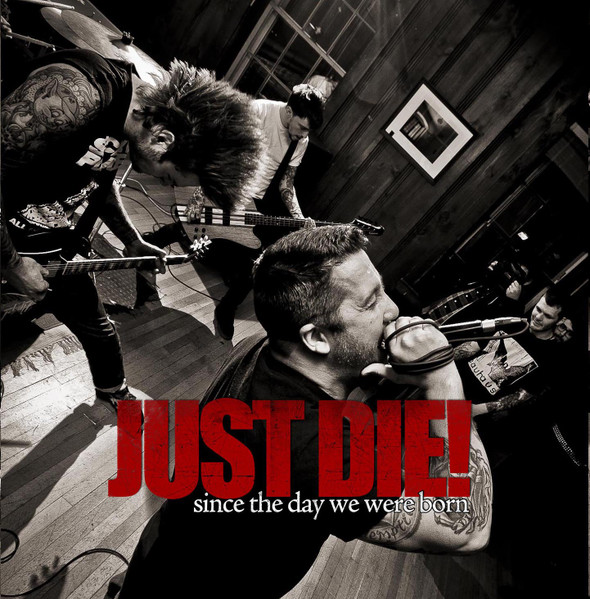 Just Die! – Since The Day We Were Born (2012) – Hoes