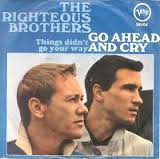 The Righteous Brothers – Go Ahead And Cry / Things Didn't Go Your Way (1966) – Hoes