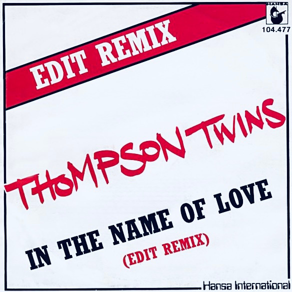 Thompson Twins – In The Name Of Love (Edit Remix) (1982) – Hoes