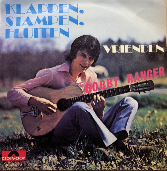 Bobby Ranger – Klappen, Stampen, Fluiten / Vrienden (1971) – Hoes