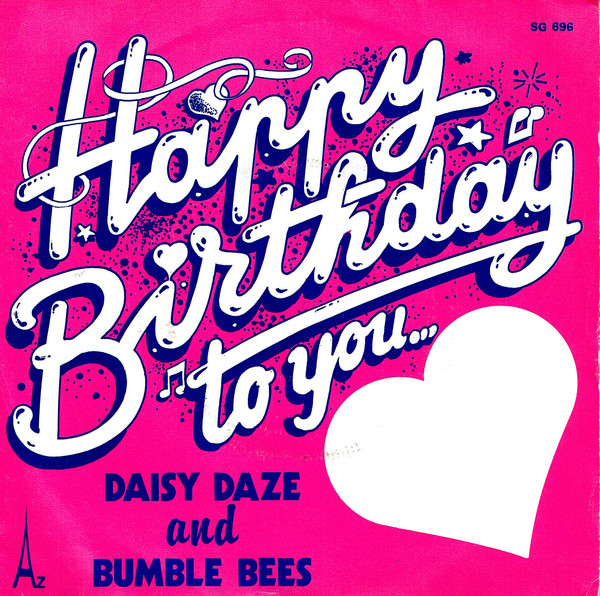 Daisy Daze And The Bumble Bees – Happy Birthday To You... (1979) – Hoes