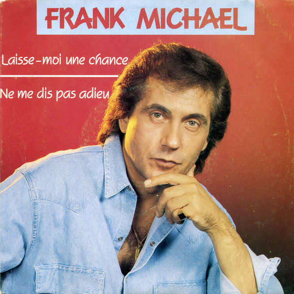 Frank Michael – Laisse-Moi Une Chance / Ne Me Dis Pas Adieu (1989) – Hoes