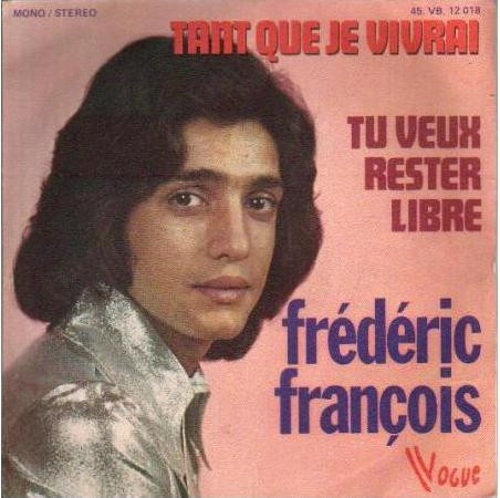 Frédéric François – Tant Que Je Vivrai / Tu Veux Rester Libre (1974) – Hoes
