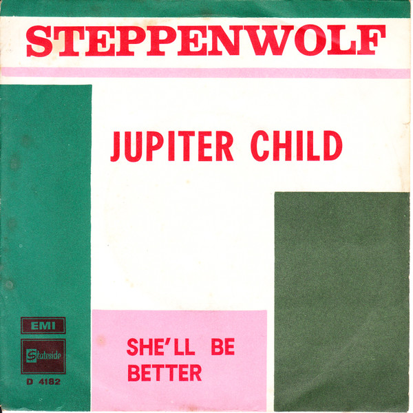 Steppenwolf – Jupiter Child / She'll Be Better (1969) – Hoes