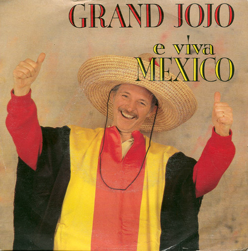 Grand Jojo – E Viva Mexico (1986) – Hoes