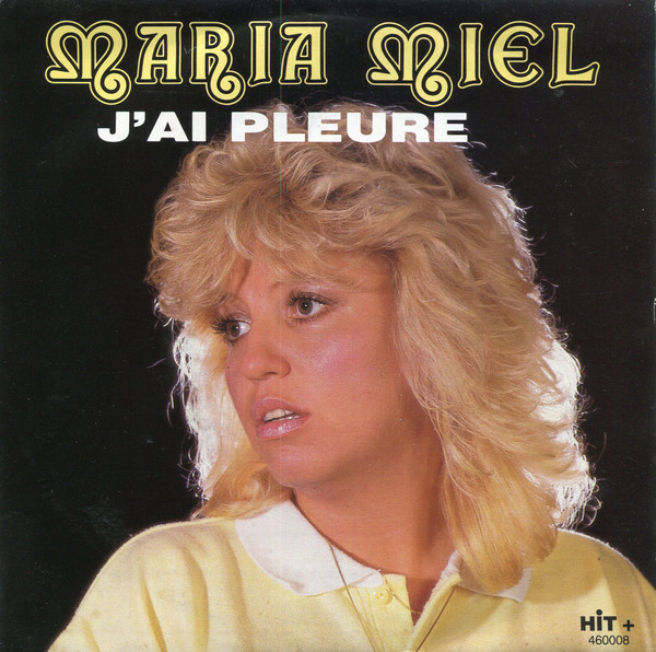 Maria Miel – J'ai Pleure / Ma Chance (1987) – Hoes