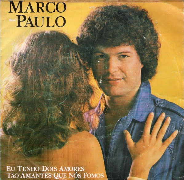 Marco Paulo – Eu Tenho Dois Amores / Tão Amantes Que Nós Fomos (1980) – Hoes