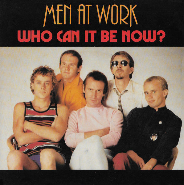 Men At Work – Who Can It Be Now? (1981) – Hoes