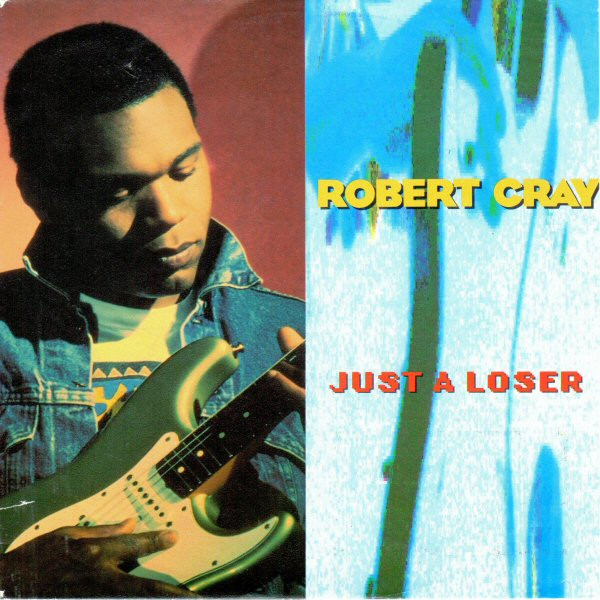 Robert Cray – Just A Loser (1992) – Hoes