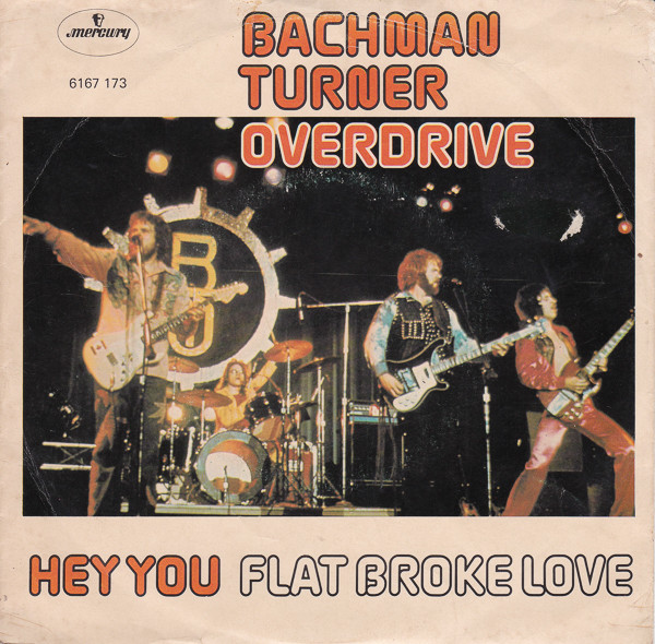 Bachman-Turner Overdrive – Hey You / Flat Broke Love (1975) – Hoes