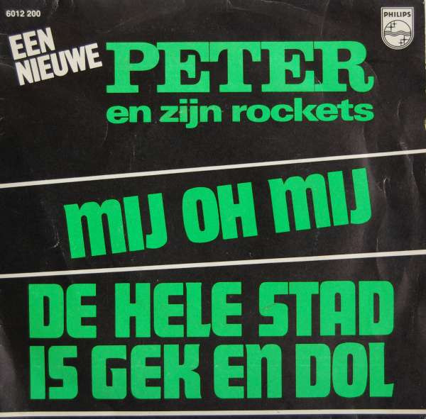 Peter Koelewijn & Zijn Rockets – Mij Oh Mij / De Hele Stad Is Gek En Dol (1972) – Hoes