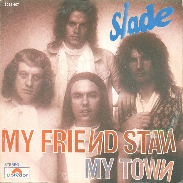 Slade – My Friend Stan / My Town (1973) – Hoes