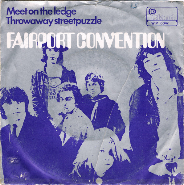 Fairport Convention – Meet On The Ledge / Throwaway Streetpuzzle (1969) – Hoes
