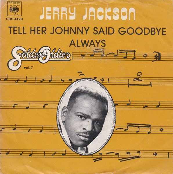 Jerry Jackson – Tell Her Johnny Said Goodbye / Always (1976) – Hoes