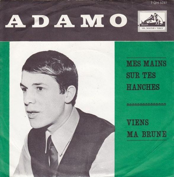Adamo – Mes Mains Sur Tes Hanches / Viens Ma Brune (1965) – Hoes