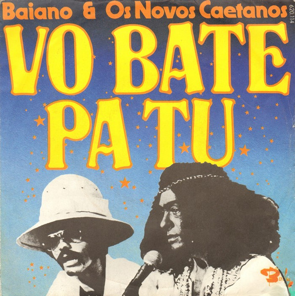 Baiano & Os Novos Caetanos – Vo Bate Pa Tu (1975) – Hoes