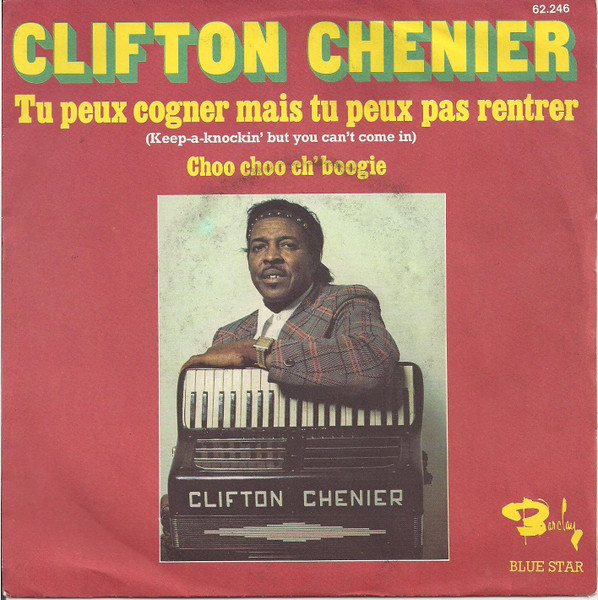 Clifton Chenier – Tu Peux Cogner Mais Tu Peux Pas Rentrer (Keep-a-Knockin' But You Can't Come In) (1976) – Hoes