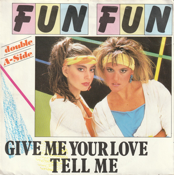 Fun Fun – Give Me Your Love / Tell Me (1985) – Hoes