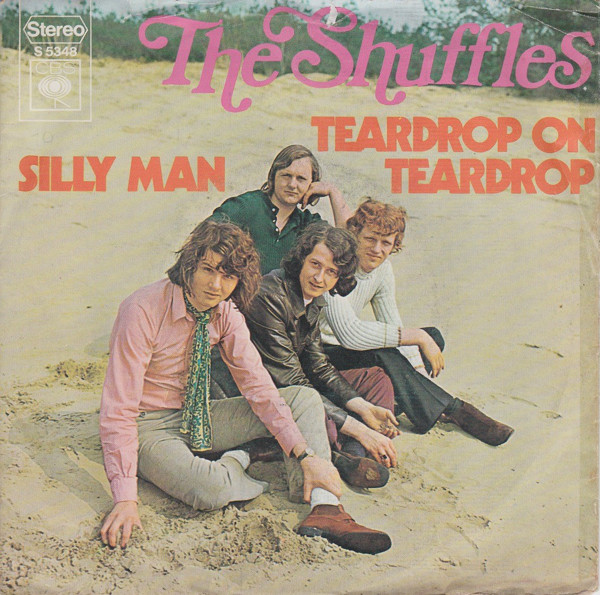The Shuffles – Teardrop On Teardrop / Silly Man (1970) – Hoes