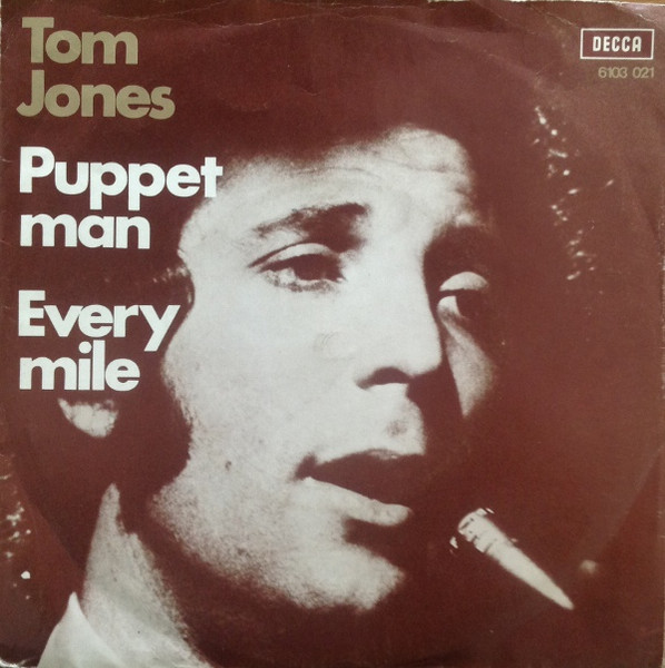 Tom Jones – Puppet Man / Every Mile (1971) – Hoes
