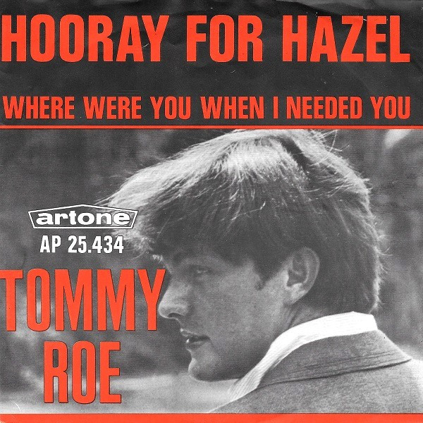 Tommy Roe – Hooray For Hazel / Where Were You When I Needed You (1966) – Hoes