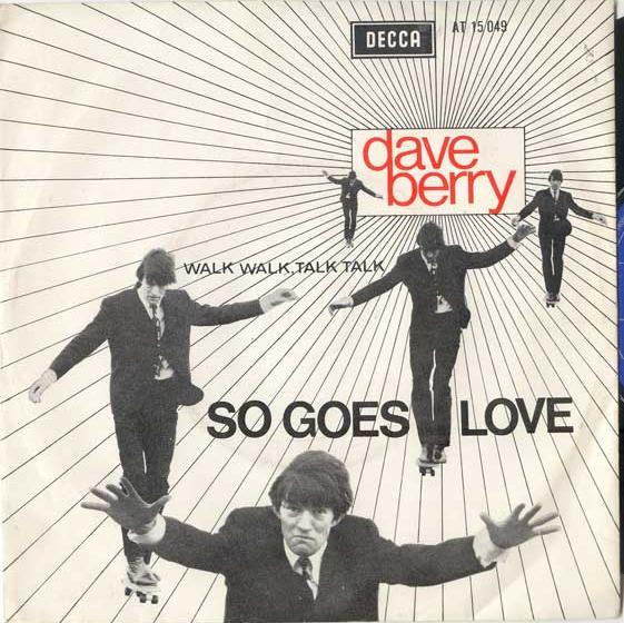 Dave Berry – So Goes Love / Walk Walk, Talk Talk (1965) – Hoes