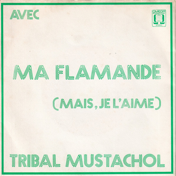 Tribal Mustachol – Ma Flamande (Mais Je L'Aime) / La Grappa (1974) – Hoes