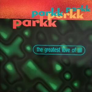 Parkk – The Greatest Love Of All (1996) – Hoes