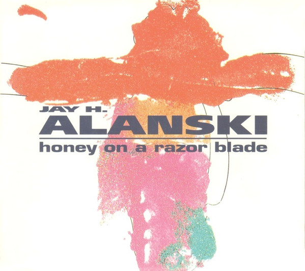 Jay Alanski – Honey On A Razor Blade (1993) – Hoes