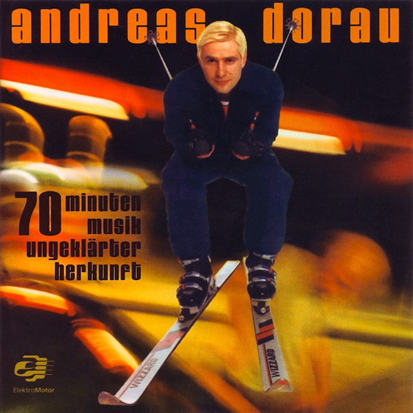 Andreas Dorau – 70 Minuten Musik Ungeklärter Herkunft (1997) – Hoes