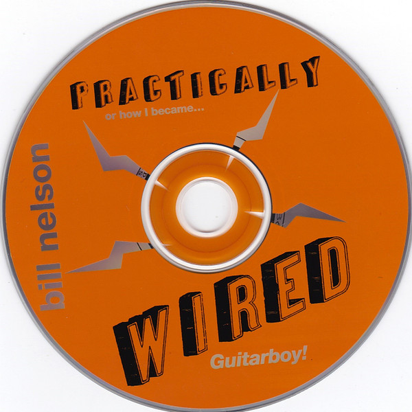 Bill Nelson – Practically Wired Or How I Became Guitarboy (1995) – Foto 1