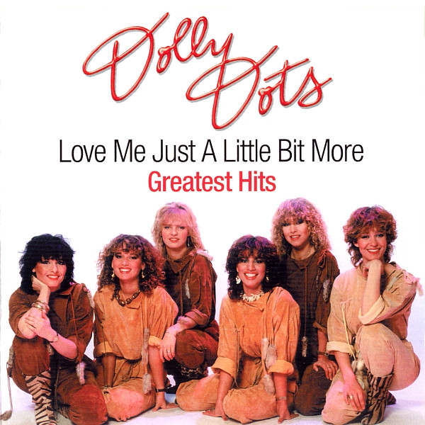 Dolly Dots – Love Me Just A Little Bit More (Greatest Hits) (2004) – Hoes