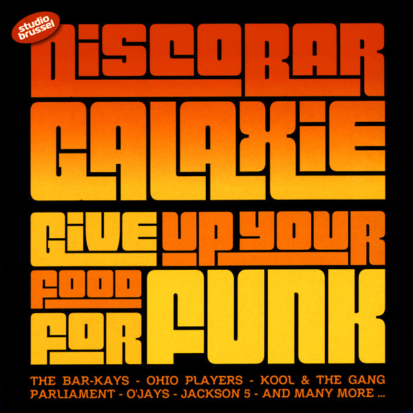 Discobar Galaxie – Discobar Galaxie Give Up Your Food For Funk (2012) – Hoes