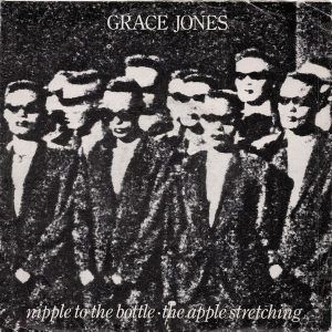 Grace Jones - Nipple To The Bottle / The Apple Stretching