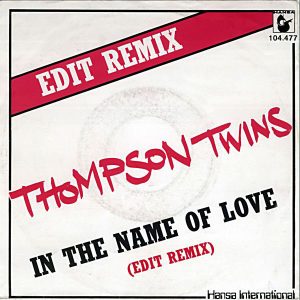 Thompson Twins - In The Name Of Love (Edit Remix)