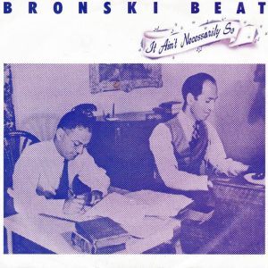 Bronski Beat - It Ain't Necessarily So
