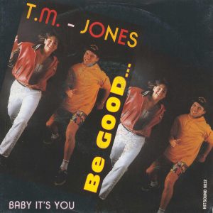 T.M. - Jones - Be Good... / Baby It's You