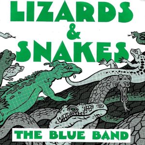 The Blue Band (2) - Lizards & Snakes