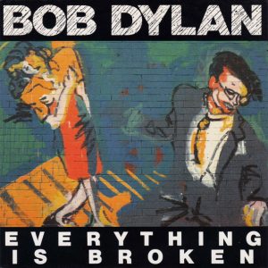 Bob Dylan - Everything Is Broken