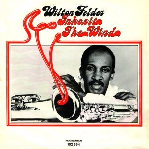Wilton Felder - Inherit The Wind