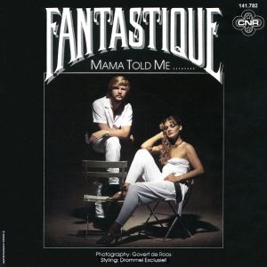 Fantastique - Mama Told Me ........