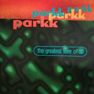 Parkk - The Greatest Love Of All