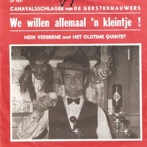 Hein Verberne Met Het Oldtime Quintet - We Willen Allemaal 'n Kleintje!