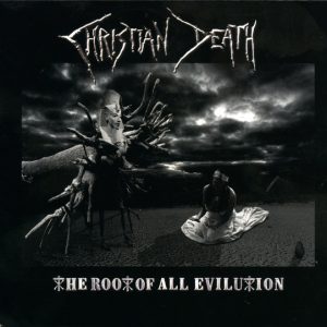 Christian Death - The Root Of All Evilution