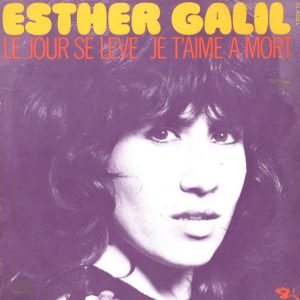 Esther Galil - Le Jour Se Lève / Je T'aime A Mort