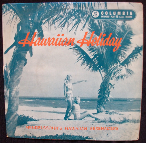 Felix Mendelssohn & His Hawaiian Serenaders - Hawaiian Holiday