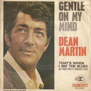 Dean Martin - Gentle On My Mind / That's When I See The Blues